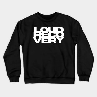 LouD Recovery front and back Crewneck Sweatshirt